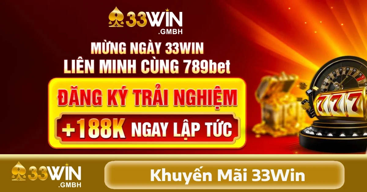 Xây dựng chiến lược tận dụng khuyến mãi 33Win nạp lần đầu